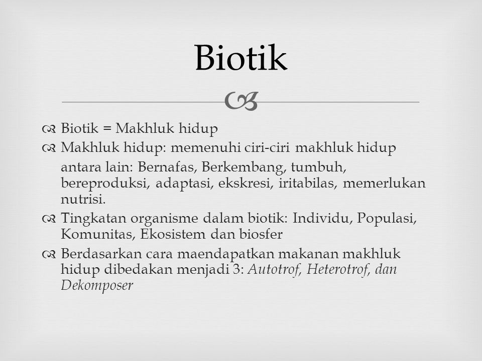 Biotik Biotik = Makhluk hidup