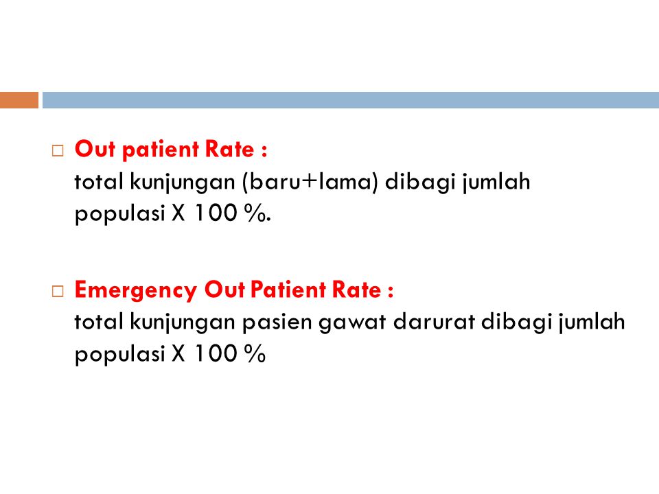 Out patient Rate : total kunjungan (baru+lama) dibagi jumlah populasi X 100 %.