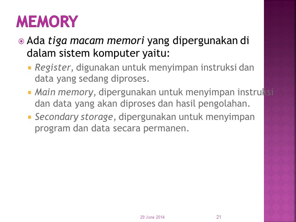 Memory Ada tiga macam memori yang dipergunakan di dalam sistem komputer yaitu: