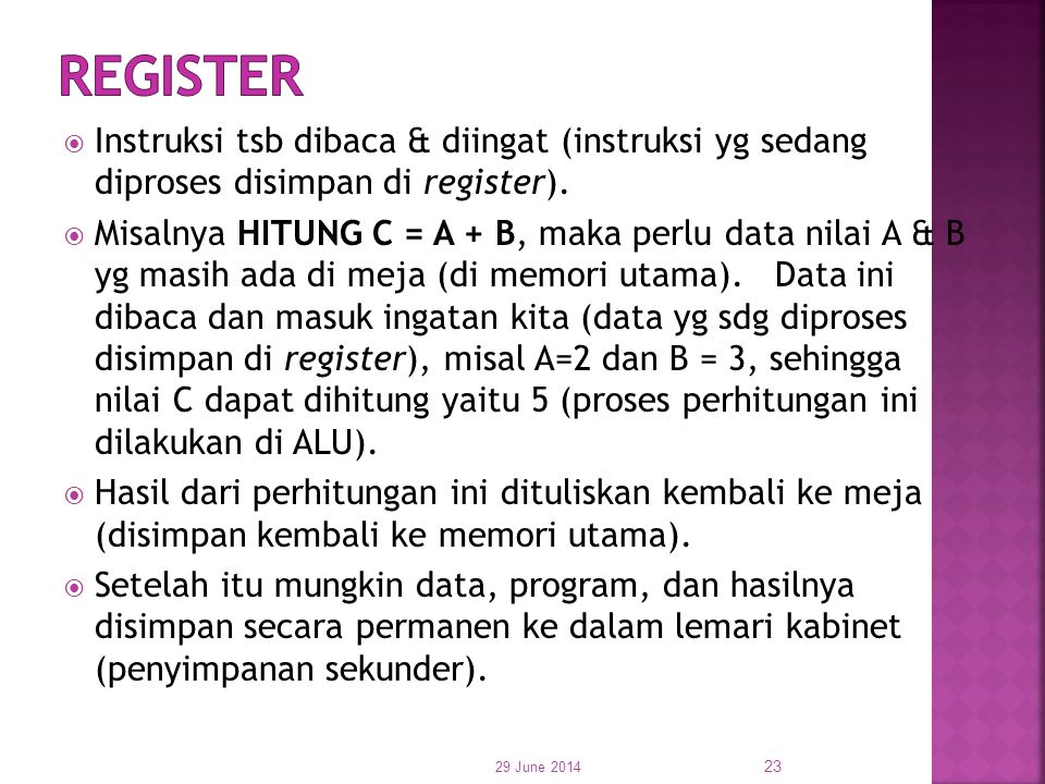 Register Instruksi tsb dibaca & diingat (instruksi yg sedang diproses disimpan di register).