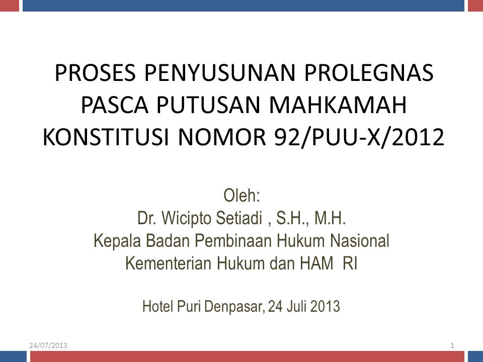 24/07/2013 PROSES PENYUSUNAN PROLEGNAS PASCA PUTUSAN MAHKAMAH KONSTITUSI NOMOR 92/PUU-X/2012. Oleh: