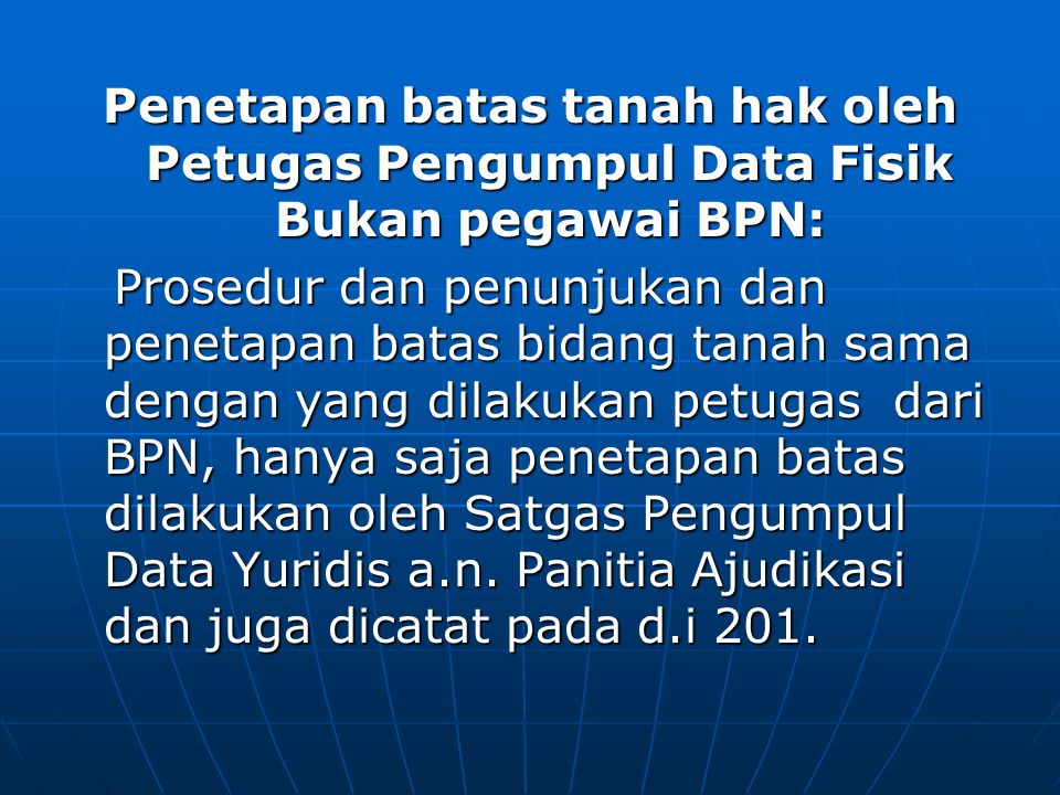 Penetapan batas tanah hak oleh Petugas Pengumpul Data Fisik Bukan pegawai BPN: