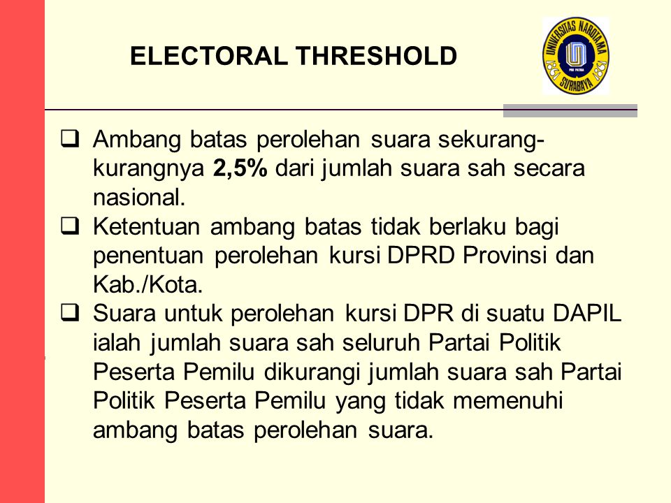 ELECTORAL THRESHOLD Ambang batas perolehan suara sekurang-kurangnya 2,5% dari jumlah suara sah secara nasional.