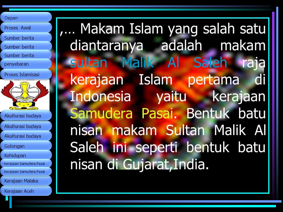 Kerajaan Aceh Proses Awal. Sumber berita. penyebaran. Depan. Proses Islamisasi. Akulturasi budaya.