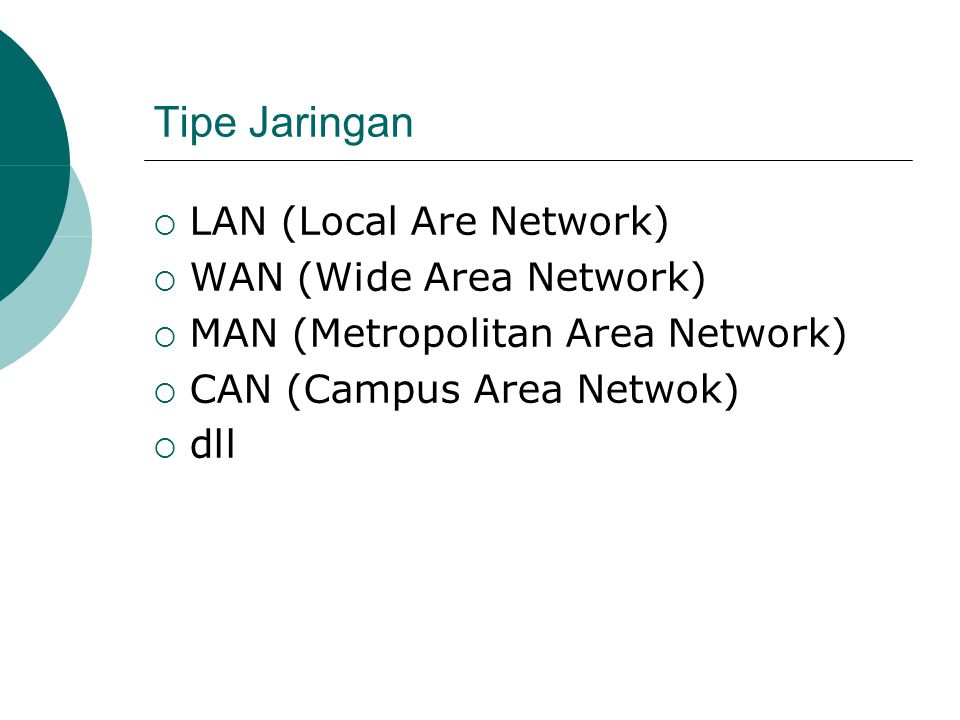 Tipe Jaringan LAN (Local Are Network) WAN (Wide Area Network)
