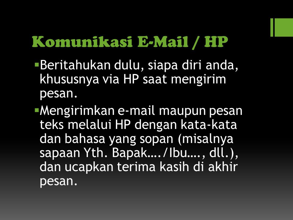 Komunikasi  / HP Beritahukan dulu, siapa diri anda, khususnya via HP saat mengirim pesan.