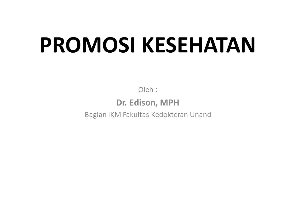 Oleh : Dr. Edison, MPH Bagian IKM Fakultas Kedokteran Unand