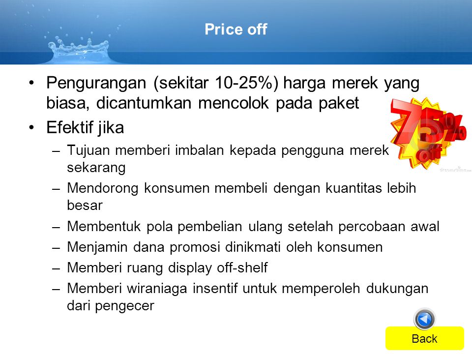 Price off Pengurangan (sekitar 10-25%) harga merek yang biasa, dicantumkan mencolok pada paket. Efektif jika.