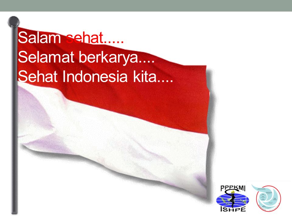 Salam sehat..... Selamat berkarya.... Sehat Indonesia kita....