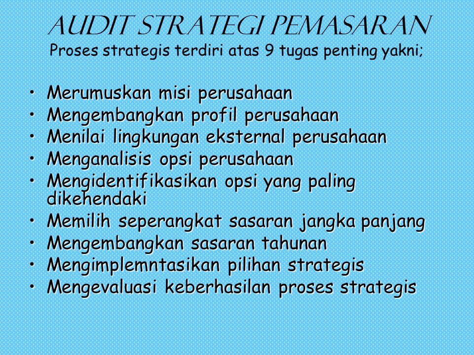 Audit strategi pemasaran Proses strategis terdiri atas 9 tugas penting yakni;