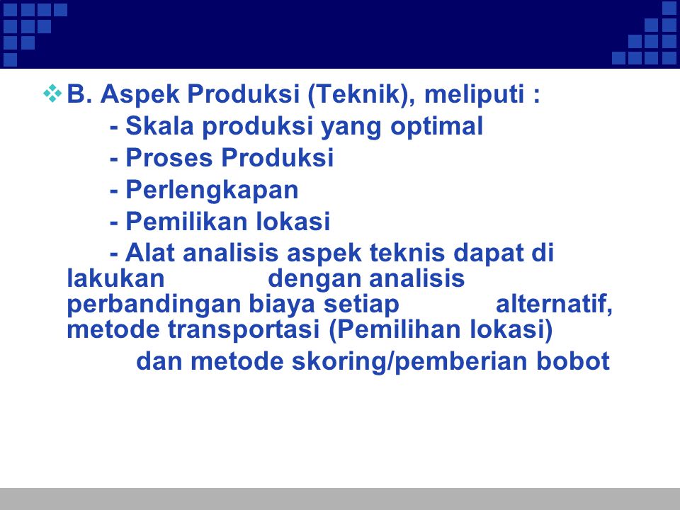 B. Aspek Produksi (Teknik), meliputi :