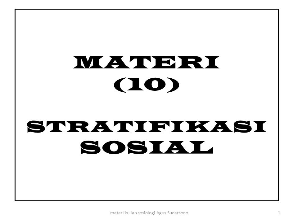 MATERI (10) STRATIFIKASI SOSIAL