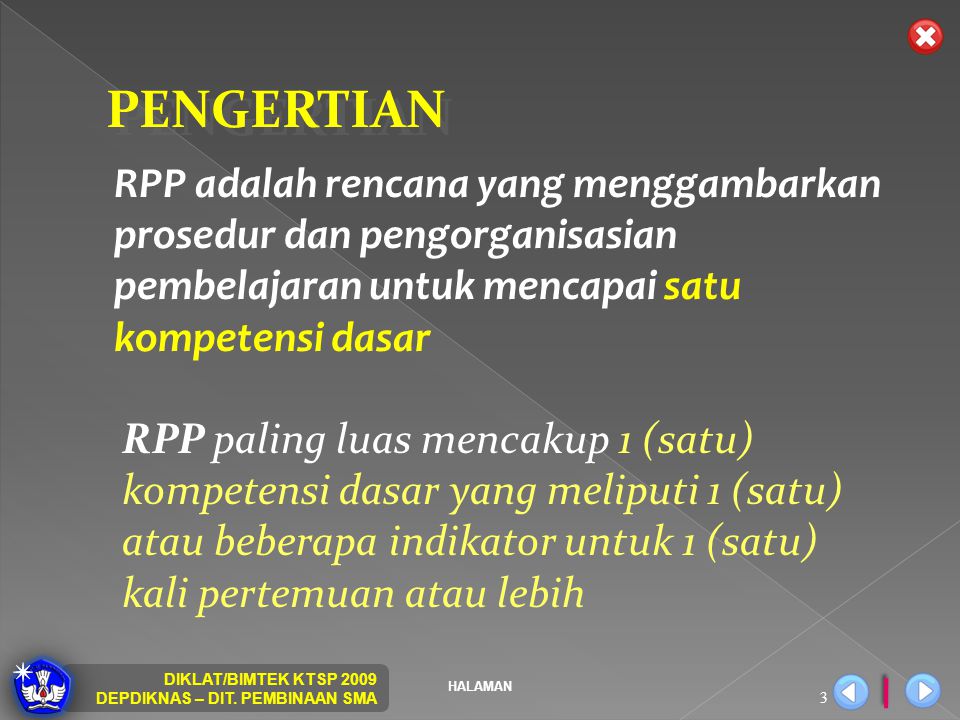 PENGERTIAN RPP adalah rencana yang menggambarkan prosedur dan pengorganisasian pembelajaran untuk mencapai satu kompetensi dasar.