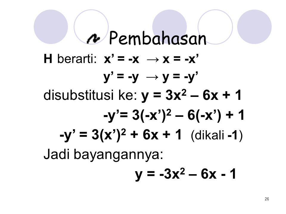 disubstitusi ke: y = 3x2 – 6x + 1 -y’= 3(-x’)2 – 6(-x’) + 1