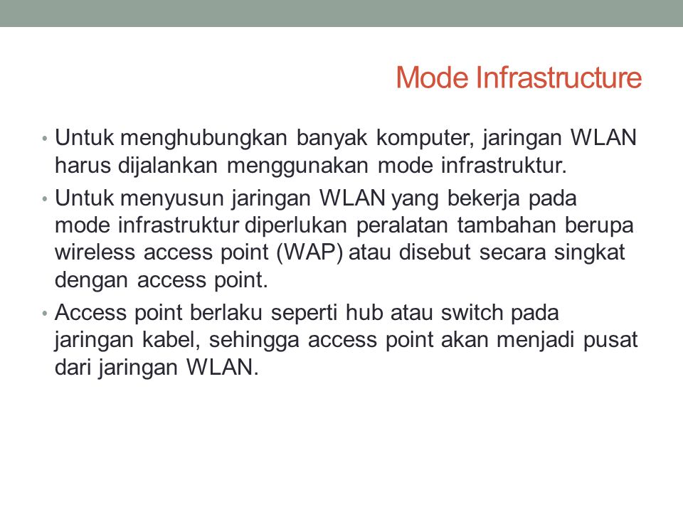 Mode Infrastructure Untuk menghubungkan banyak komputer, jaringan WLAN harus dijalankan menggunakan mode infrastruktur.