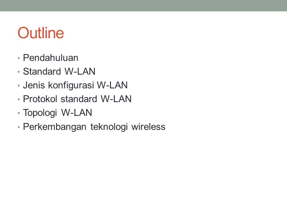 Outline Pendahuluan Standard W-LAN Jenis konfigurasi W-LAN