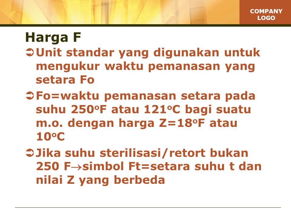 Harga F Unit standar yang digunakan untuk mengukur waktu pemanasan yang setara Fo.