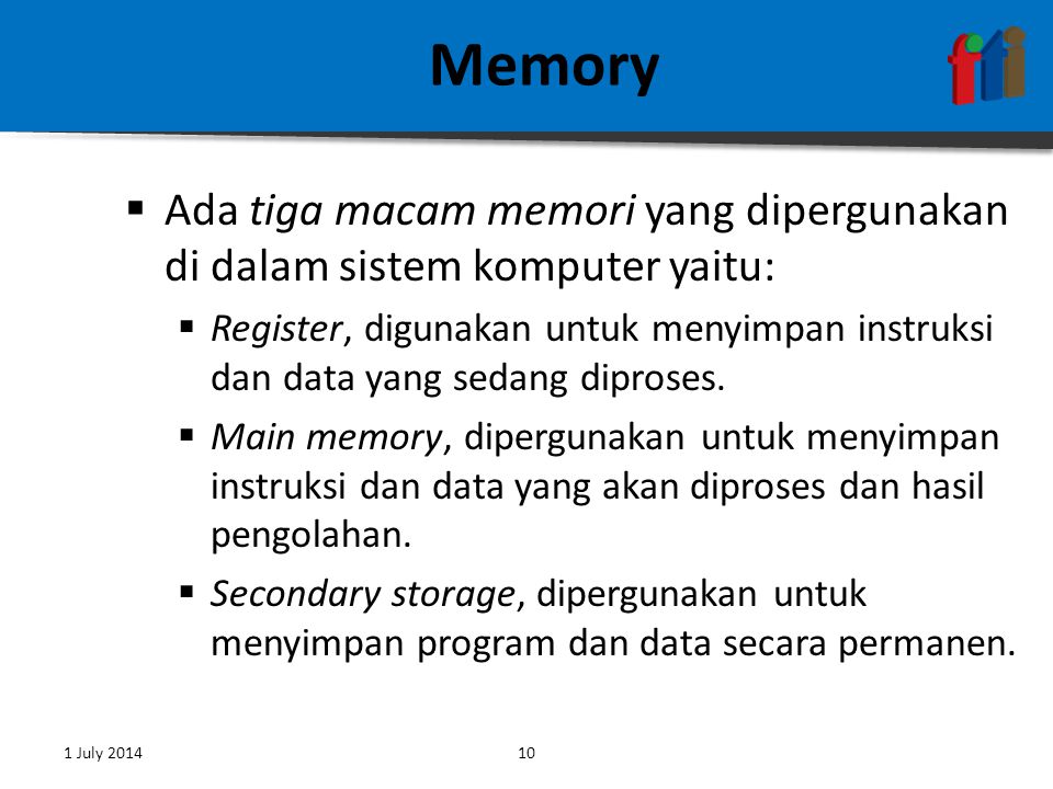 Memory Ada tiga macam memori yang dipergunakan di dalam sistem komputer yaitu: