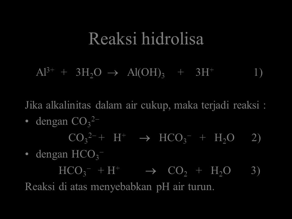 Reaksi hidrolisa Al3+ + 3H2O  Al(OH)3 + 3H+ 1)
