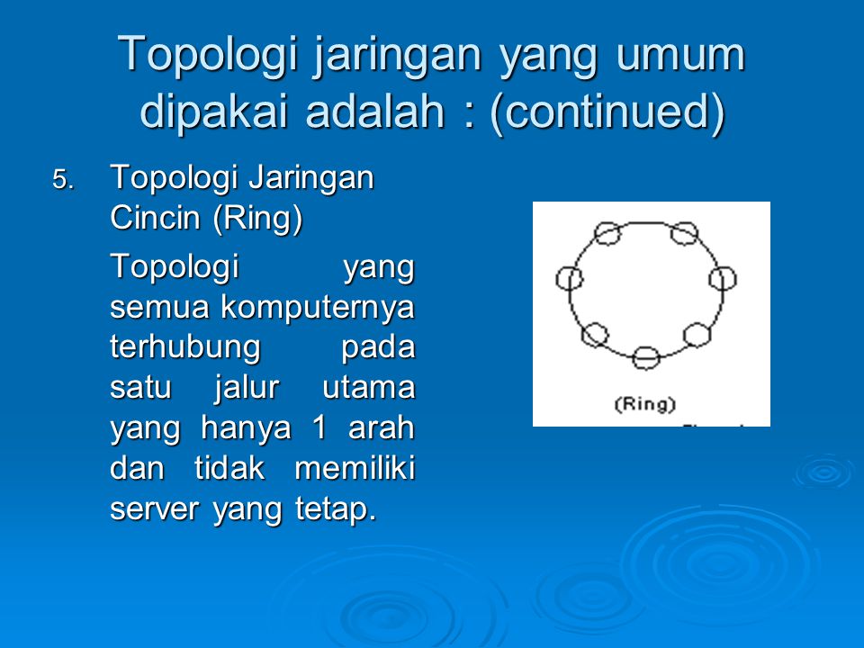 Topologi jaringan yang umum dipakai adalah : (continued)