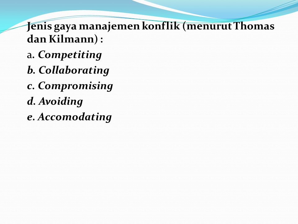 Jenis gaya manajemen konflik (menurut Thomas dan Kilmann) : a