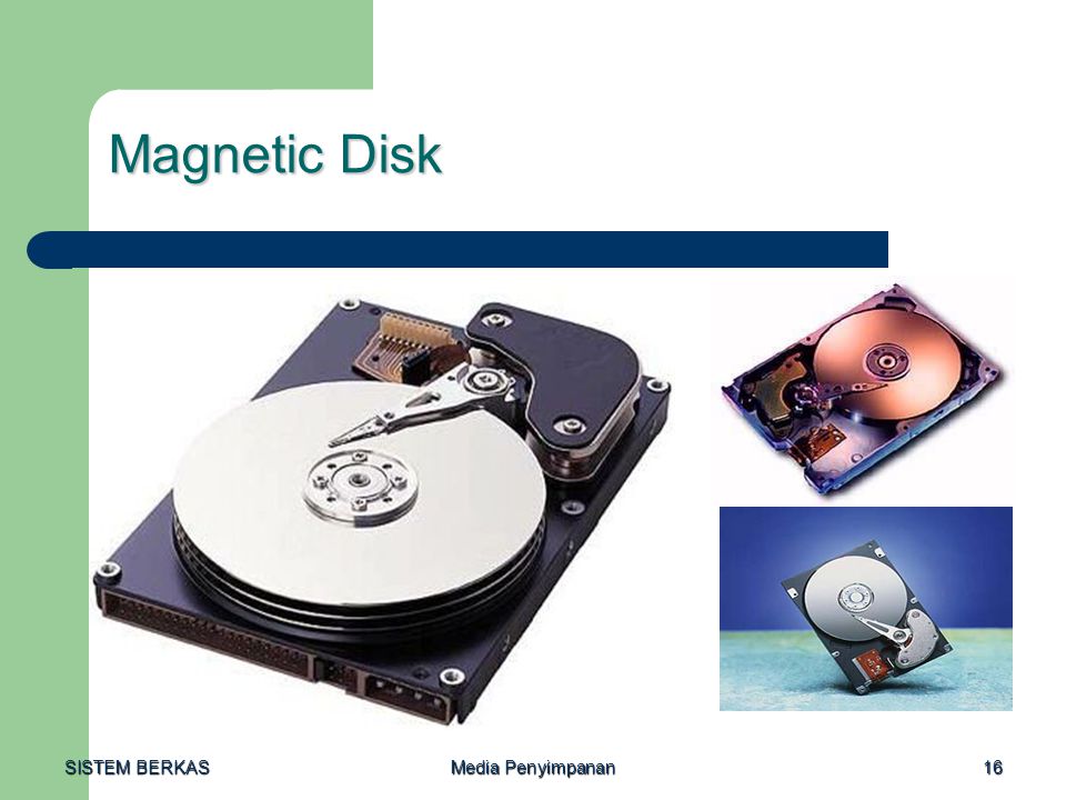 Magnetic Disk SISTEM BERKAS Media Penyimpanan