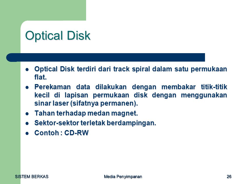 Optical Disk Optical Disk terdiri dari track spiral dalam satu permukaan flat.
