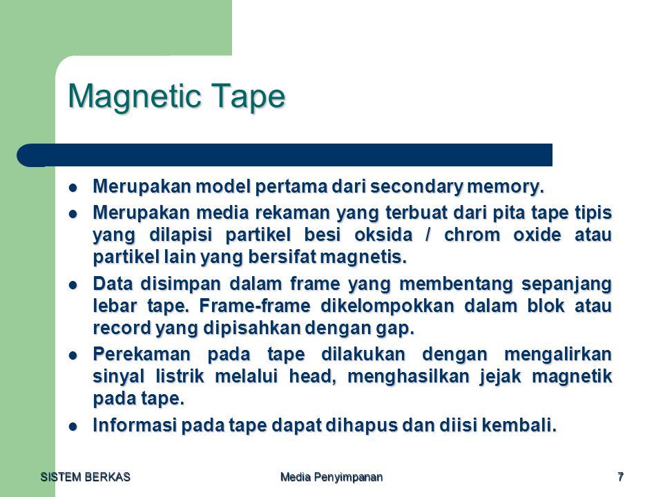 Magnetic Tape Merupakan model pertama dari secondary memory.