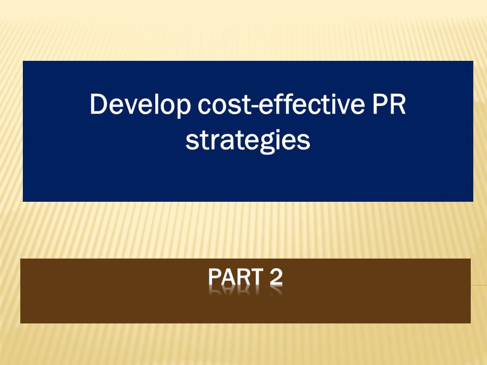 Develop cost-effective PR strategies