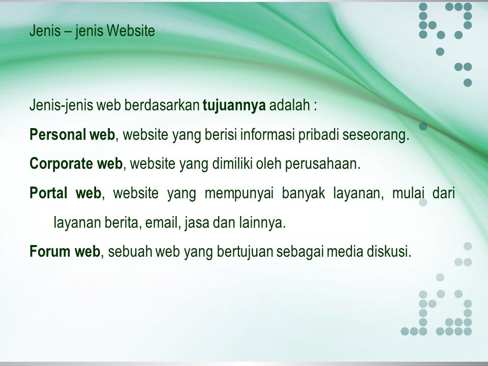 Jenis – jenis Website Jenis-jenis web berdasarkan tujuannya adalah : Personal web, website yang berisi informasi pribadi seseorang.