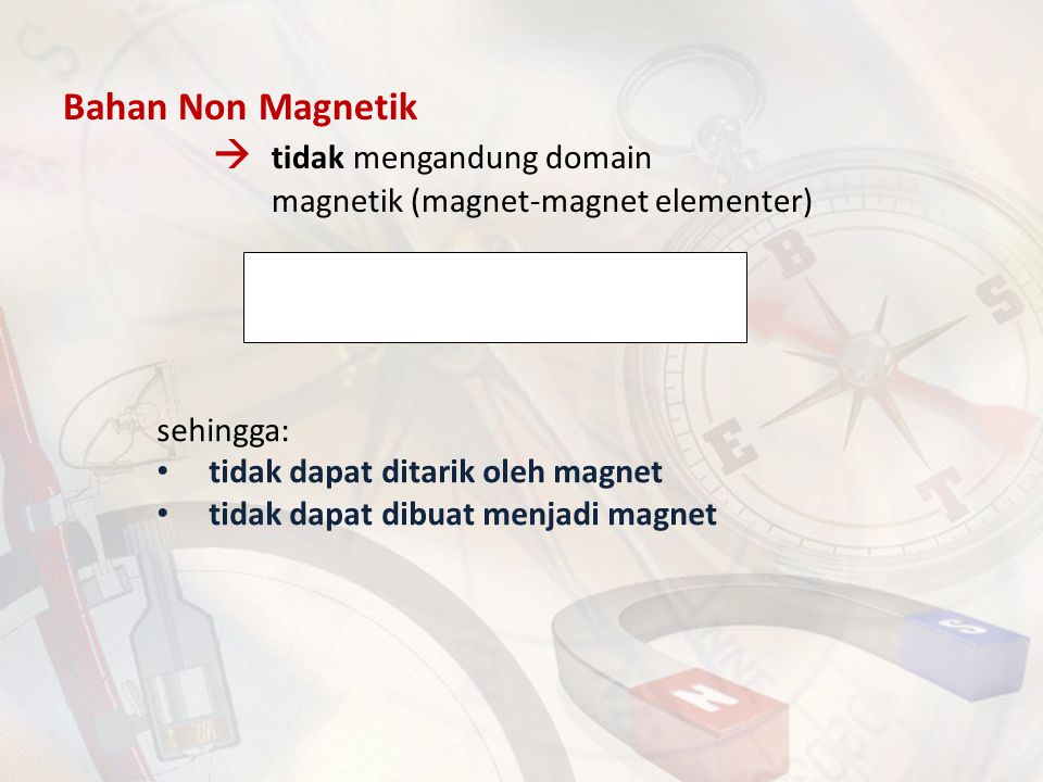  tidak mengandung domain magnetik (magnet-magnet elementer)