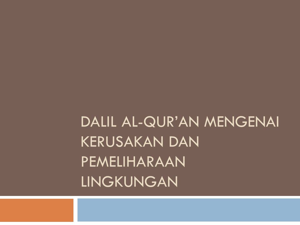 Dalil Al-Qur’an Mengenai Kerusakan dan Pemeliharaan Lingkungan