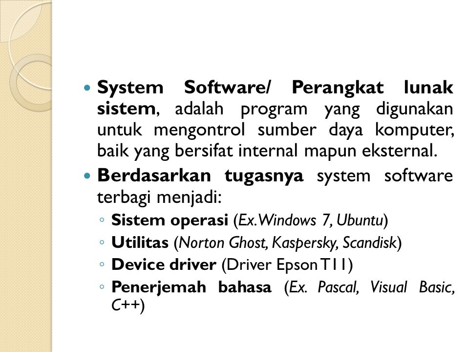 Berdasarkan tugasnya system software terbagi menjadi: