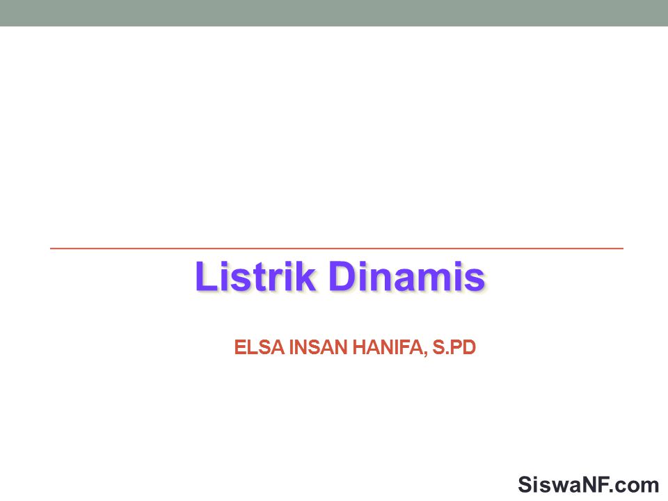 Listrik Dinamis Elsa Insan Hanifa, S.Pd SiswaNF.com