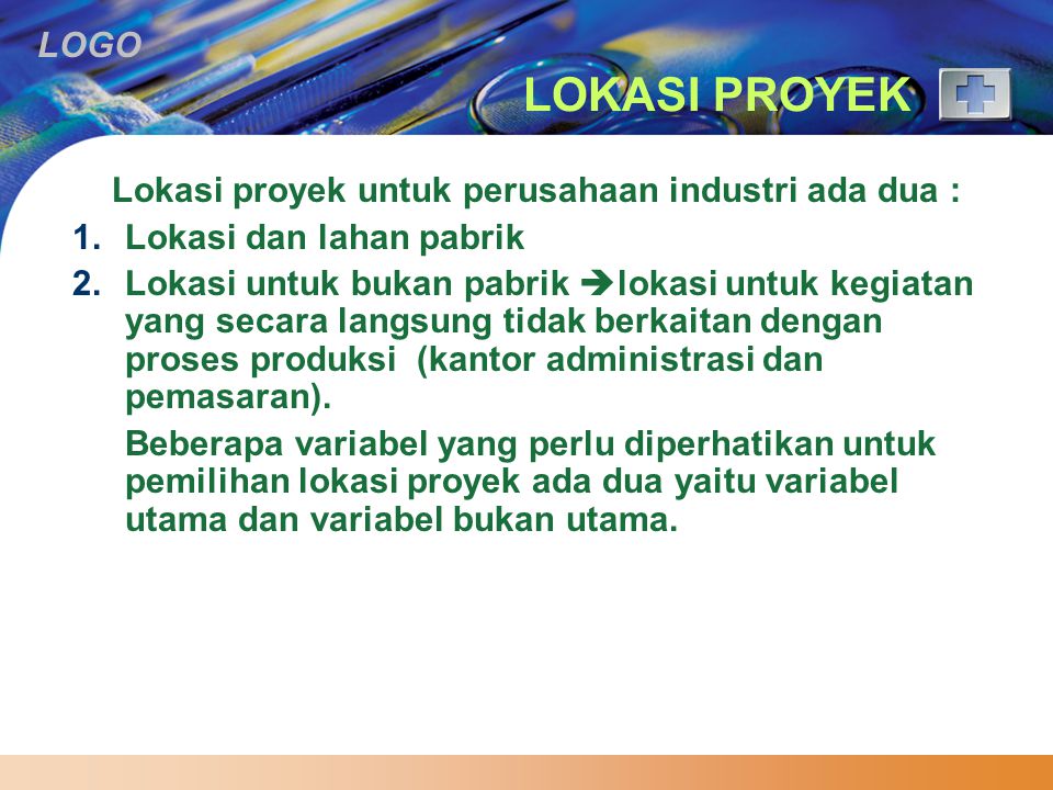LOKASI PROYEK Lokasi proyek untuk perusahaan industri ada dua :