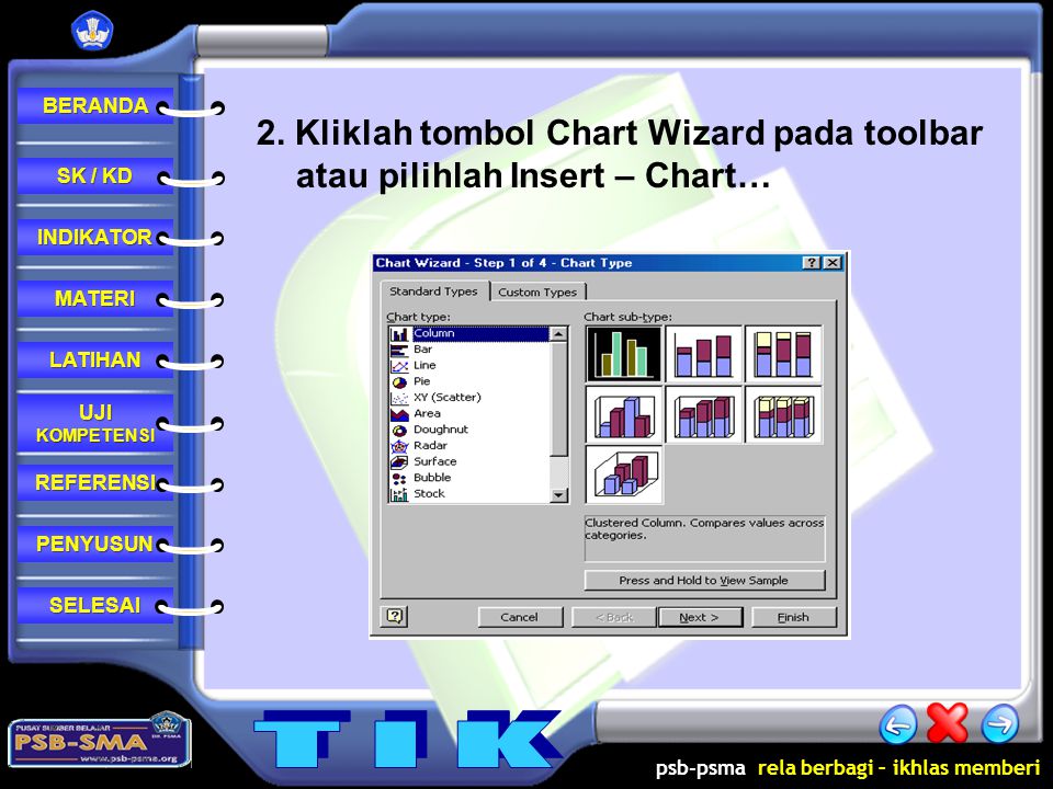 2. Kliklah tombol Chart Wizard pada toolbar atau pilihlah Insert – Chart…