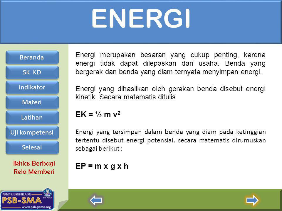 ENERGI EK = ½ m v2 EP = m x g x h
