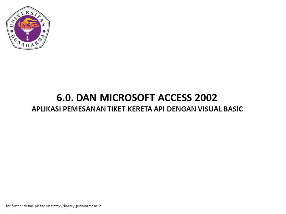 6.0. DAN MICROSOFT ACCESS 2002 APLIKASI PEMESANAN TIKET KERETA API DENGAN VISUAL BASIC