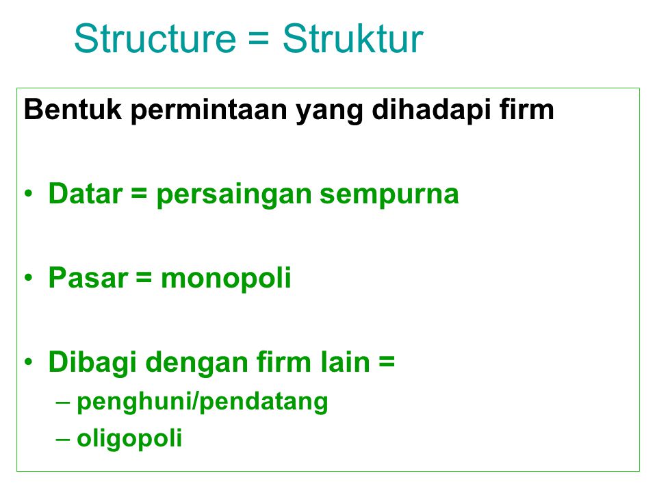 Structure = Struktur Bentuk permintaan yang dihadapi firm