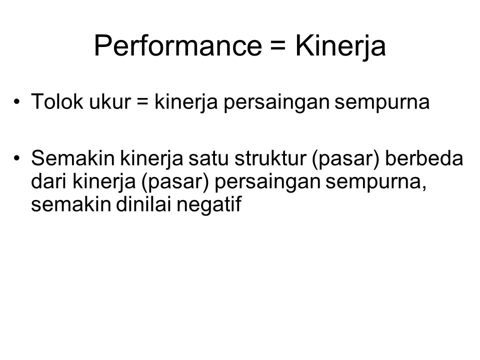 Performance = Kinerja Tolok ukur = kinerja persaingan sempurna