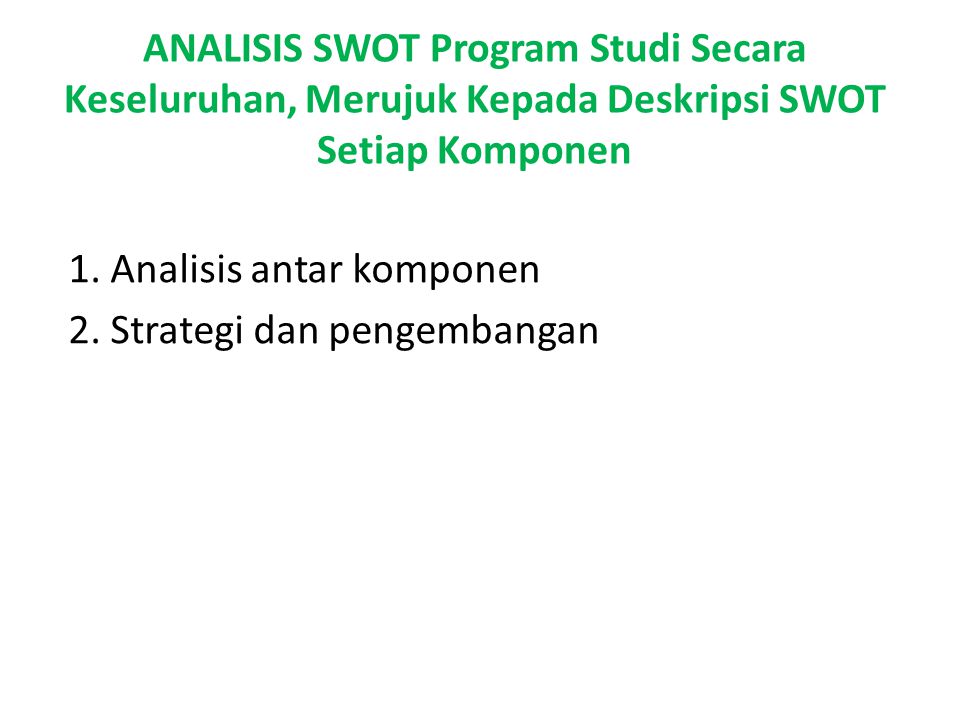ANALISIS SWOT Program Studi Secara Keseluruhan, Merujuk Kepada Deskripsi SWOT Setiap Komponen