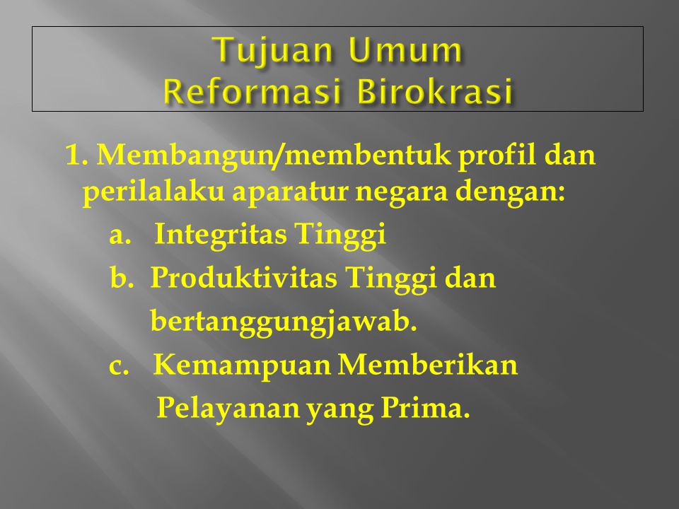 Tujuan Umum Reformasi Birokrasi