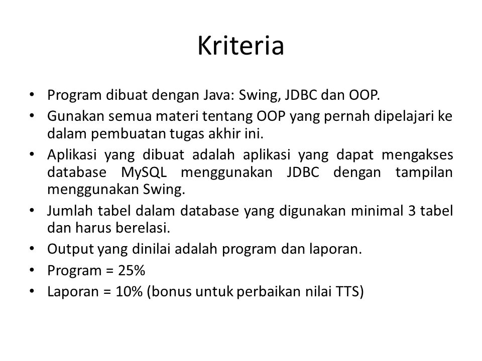 Kriteria Program dibuat dengan Java: Swing, JDBC dan OOP.