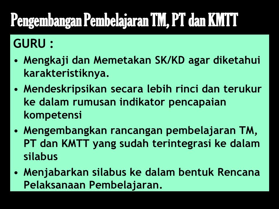 Pengembangan Pembelajaran TM, PT dan KMTT