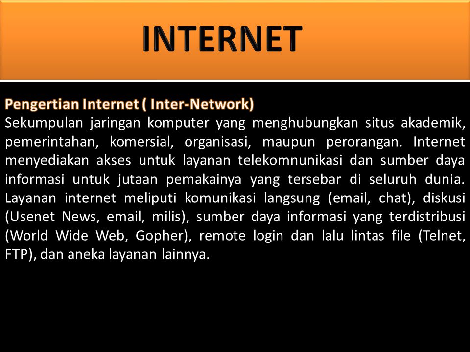 INTERNET Pengertian Internet ( Inter-Network)