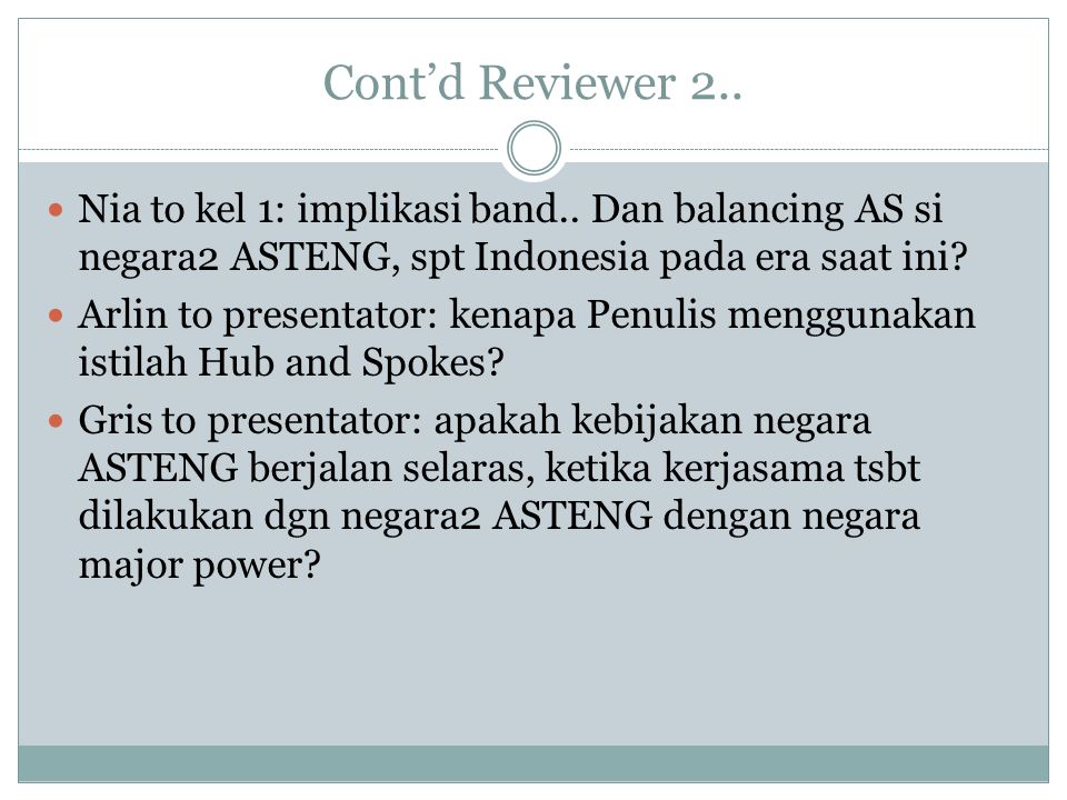 Cont’d Reviewer 2.. Nia to kel 1: implikasi band.. Dan balancing AS si negara2 ASTENG, spt Indonesia pada era saat ini