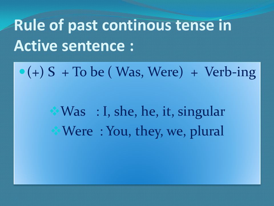 Rule of past continous tense in Active sentence :
