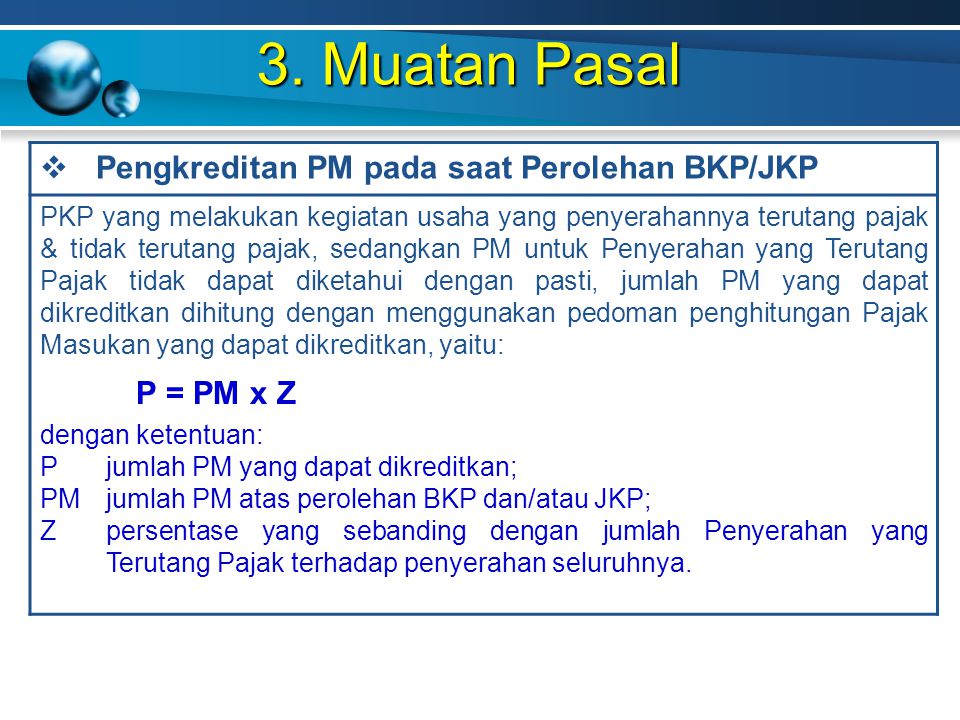 3. Muatan Pasal Pengkreditan PM pada saat Perolehan BKP/JKP P = PM x Z