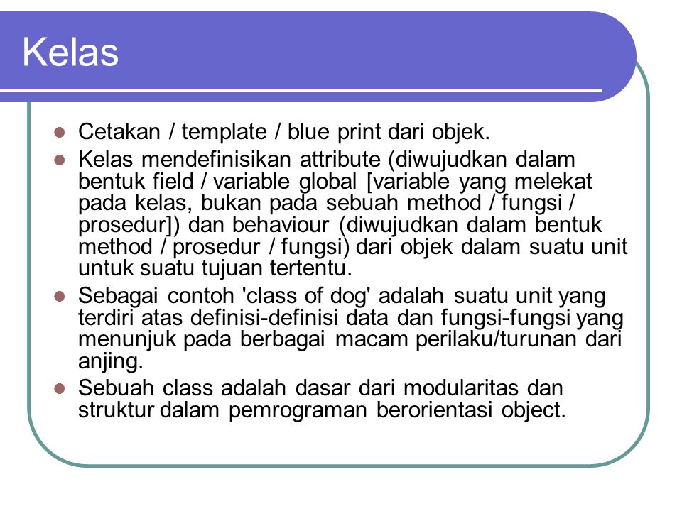 Kelas Cetakan / template / blue print dari objek.