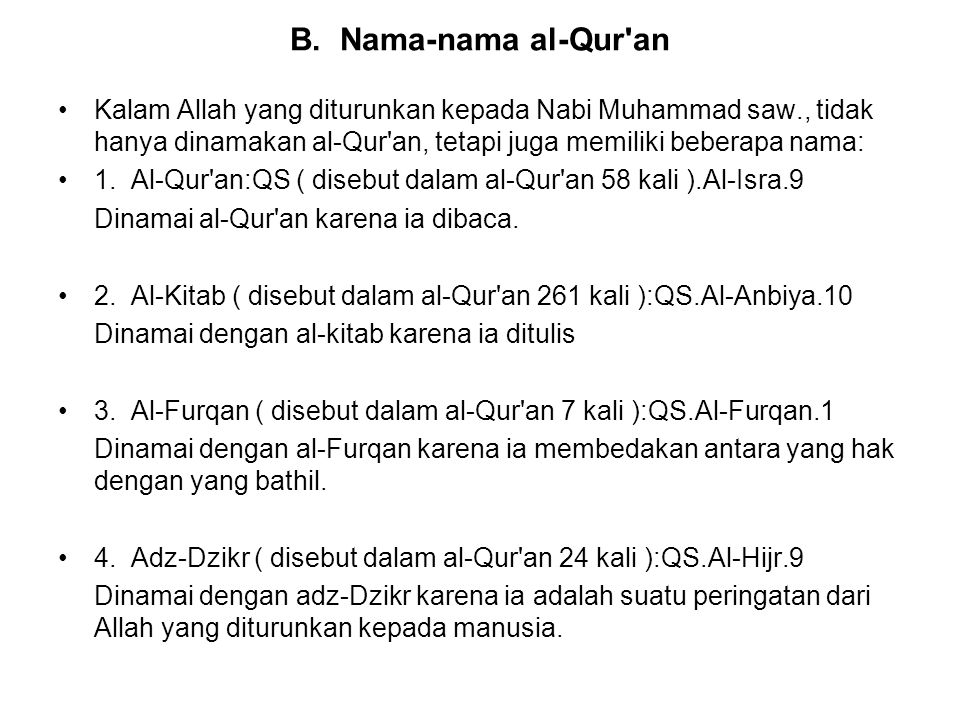 B. Nama-nama al-Qur an Kalam Allah yang diturunkan kepada Nabi Muhammad saw., tidak hanya dinamakan al-Qur an, tetapi juga memiliki beberapa nama: